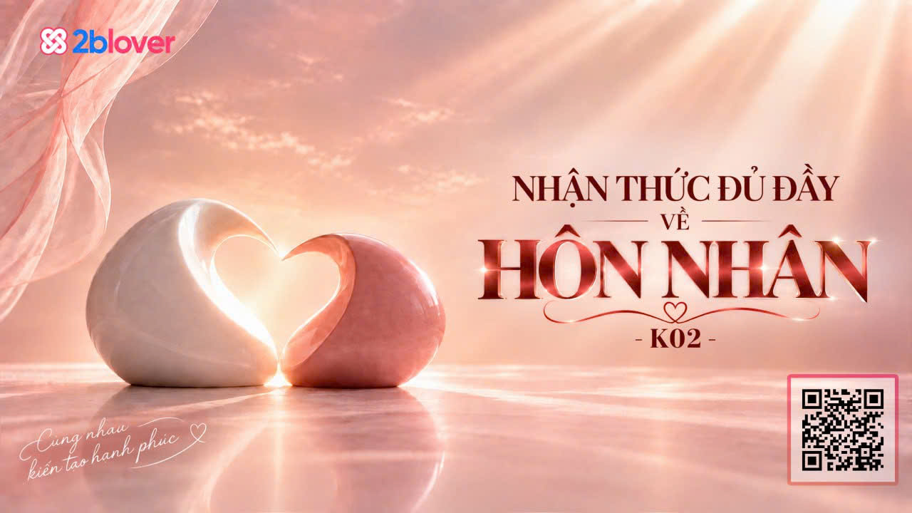 Nhận thức đủ đầy về Hôn nhân - K02 - 2BLOVER
